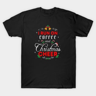 I Run on Coffee and Christmas Cheer T-Shirt